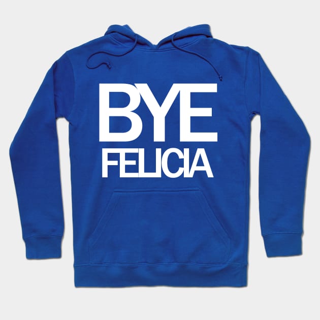 Bye Felicia Meme Hoodie by TShirtWaffle1